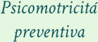 Psicomotricità preventiva